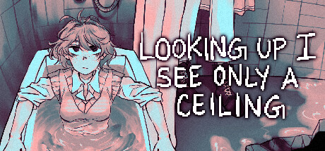 Обложка: Looking Up I See Only A Ceiling