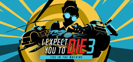 Обложка: I Expect You To Die 3: Cog in the Machine