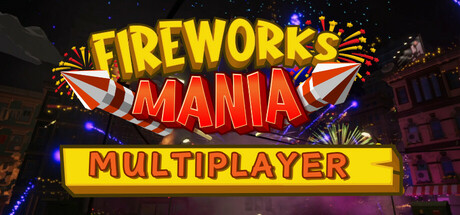 Обложка: Fireworks Mania - An Explosive Simulator